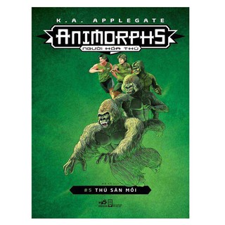 Sách - Animorphs - Người Hóa Thú (Tập 5) : Thú Săn Mồi