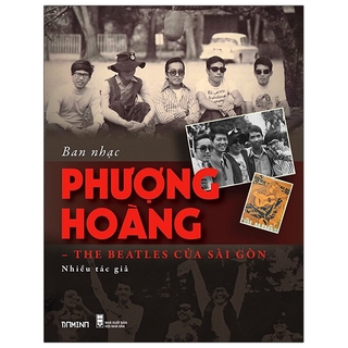 Sách Ban Nhạc Phượng Hoàng - The Beatles Của Sài Gòn