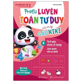 Sách Phiếu Luyện Toán Tư Duy Cùng Gấu Kiki 4: Tách Gộp Nhóm Số Lượng - Làm Quen Với So Sánh