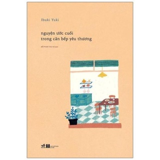 Sách Nhã Nam - Nguyện Ước Cuối Trong Căn Bếp Yêu Thương
