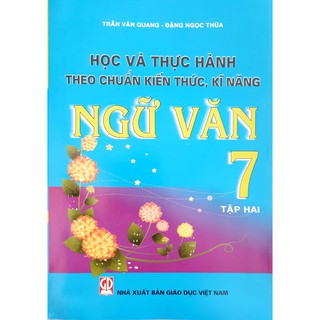 Học và thực hành theo chuẩn kiến thức kĩ năng Ngữ Văn 7 - Tập 2
