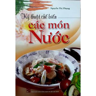 Sách - Kỹ Thuật Chế Biến Các Món Nước