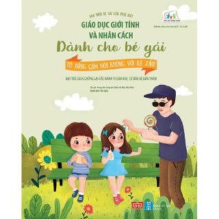 Sách - Giáo Dục Giới Tính Và Nhân Cách Dành Cho Bé Gái - Tớ Dũng Cảm Nói Không Với Kẻ Xấu!