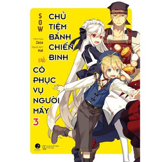 Sách - Chủ Tiệm Bánh Chiến Binh Và Cô Phục Vụ Người Máy (Tập 3)