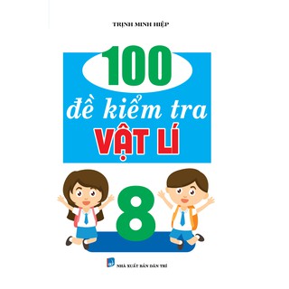 Sách 100 Đề Kiểm Tra Vật Lý 8