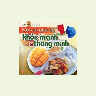 Sách - Món Ăn Giúp Trẻ Khỏe Mạnh Và Thông Minh
