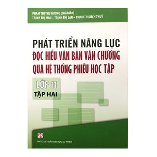 Sách - Phát triển năng lực Đọc hiểu văn bản văn chương qua hệ thống phiếu học tập Lớp 11 Tập 2