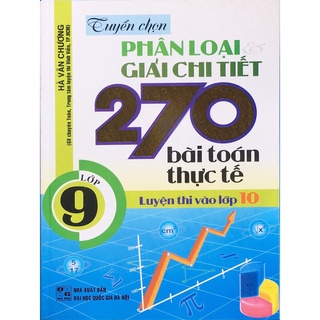 Sách - Tuyển chọn phân loại &amp; giải chi tiết 270 bài toán thực tế lớp 9 Luyện thi vào lớp 10