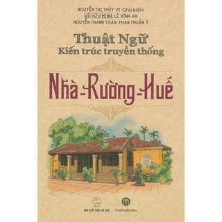 Sách - Thuật Ngữ Kiến Trúc Truyền Thống - Nhà - Rường - Huế
