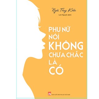 Sách - Phụ nữ nói không chưa chắc là có - ML-MBE01-86k-8936067603262 Phụ nữ nói không chưa chắc là có ... GIÁ Giá nhập 0