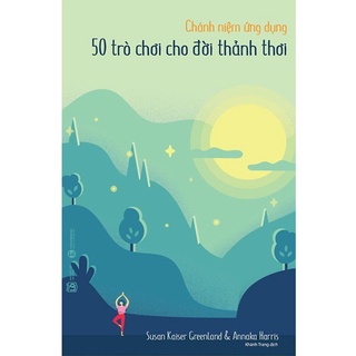 Sách - Chánh Niệm Ứng Dụng 50 Trò Chơi Cho Đời Thảnh Thơi