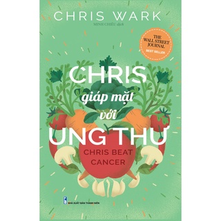 Sách - Chris Giáp Mặt Với Ung Thư