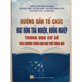 Sách - Hướng dẫn tổ chức Hoạt động trải nghiệm, hướng nghiệp THCS theo chương trình giáo dục phổ thông mới