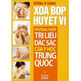 Sách - Xoa Bóp Huyệt Vị - Phương Pháp Trị Liệu Đặc Sắc Của Y Học Trung Quốc