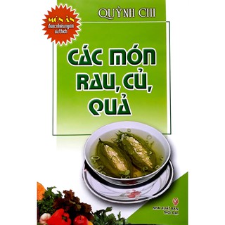 [Mã LTBAUAB26 giảm 7% đơn 99K] Sách - Món Ăn Được Nhiều Người Yêu Thích - Các Món Rau, Củ, Quả (Quỳnh Chi)
