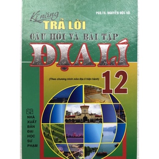 Sách - Kĩ năng trả lời Câu hỏi và Bài tập Địa lí 12