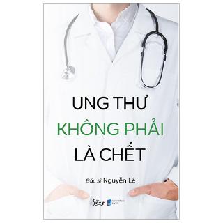 Sách - Ung Thư Không Phải Là Chết