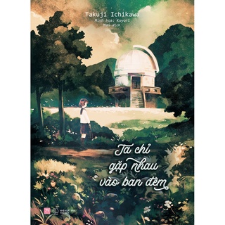 Sách - Ta Chỉ Gặp Nhau Vào Ban Đêm - Takuji Ichikawa