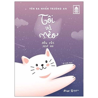 Sách - Tôi Và Mèo Đều Rất Nhớ Em
