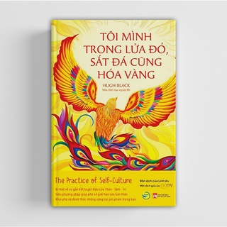Sách - Tôi Mình Trong Lửa Đỏ, Sắt Đá Cũng Hóa Vàng