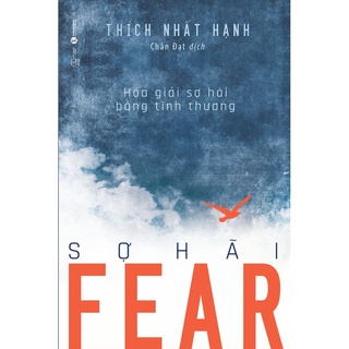 Sách - Thích Nhất Hạnh - Fear - Sợ Hãi (Thái Hà)