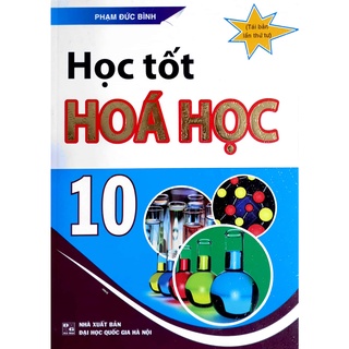Sách - Học Tốt Hóa Học Lớp 10 (Tái bản lần thứ tư)