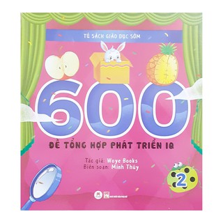 Sách - Tủ Sách Giáo Dục Sớm - 600 Đề Vui Học Phát Triển IQ - Tập 2