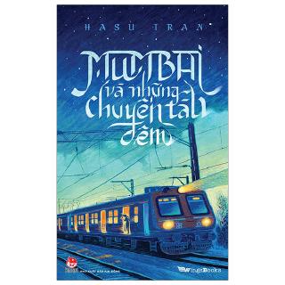 Sách - Mumbai Và Những Chuyến Tàu Đêm