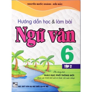 Sách - Hướng Dẫn Học Và Làm Bài Ngữ Văn Lớp 6 - Tập 2 (Bám Sát SGK Kết Nối Tri Thức Với Cuộc Sống)