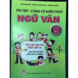 Sách - Ôn Tập Củng Cố Kiến Thức Ngữ Văn 9 - Tài Liệu Ôn Thi Vào Lớp 10