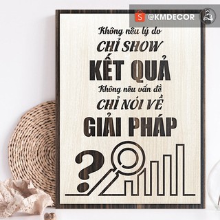 Tranh văn phòng treo tường tạo động lực bằng gỗ kích thước  20x27cm - Mẫu "không nên lý do chỉ show..."