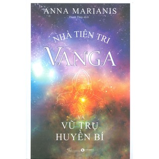 Sách-Nhà Tiên Tri Vanga - Vũ Trụ Huyền Bí