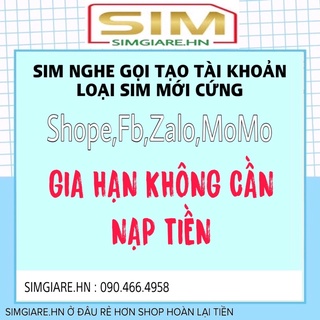 [ GIA HẠN ĐƯỢC ] Sim nghe gọi tạo tài khoản giá rẻ