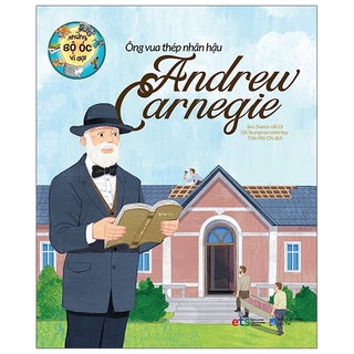 Sách Những Bộ Óc Vĩ Đại Ông Vua Thép Nhân Hậu Andrew Carnegie