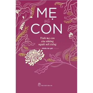 Sách -Mẹ Và Con ( Tình Mẹ Con Của Những Người Nổi Tiếng