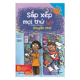 Sách - Học Mà Chơi – Sắp Xếp Mọi Thứ Ư? Chuyện Nhỏ! (Tái Bản 2018)