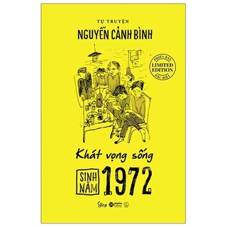 Sách - Sinh Năm 1972 - Khát Vọng Sống (Tự Truyện Nguyễn Cảnh Bình)