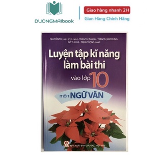 Sách - Luyện tập kĩ năng làm bài thi vào lớp 10 môn Ngữ văn - NXB Giáo dục