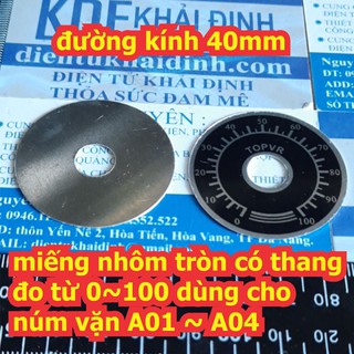 5 miếng nhôm tròn có ghi thang đo từ 0~100 dùng cho núm vặn A01 ~ A04 kde6492