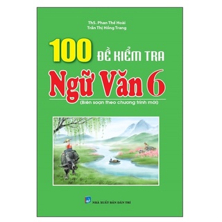 Sách - 100 Đề Kiểm Tra Ngữ Văn Lớp 6