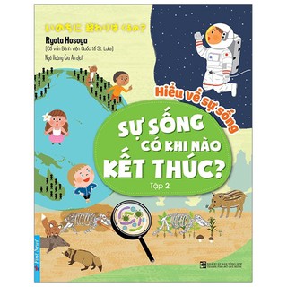 Sách - Hiểu Về Sự Sống - Sự Sống Có Khi Nào Kết Thúc ? (tập 2)