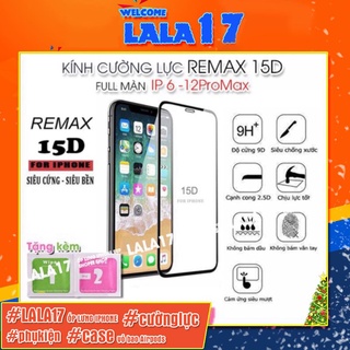 Kính cường lực iphone Full Màn 15D REMAX 6/6plus/6s/6splus/7/7plus/8/8plus/x/xr/xs/11/12/13/pro/max/plus/promax lala17