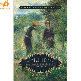 [Mã LIFEXANH03 giảm 10% đơn 500K] Sách - Julie hay nàng Héloïse mới (Nhã Nam)