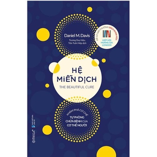 Sách Hệ Miễn Dịch - Khám Phá Cơ Chế Tự Phòng, Chữa Bệnh Của Cơ Thể Người