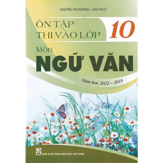 Sách Ôn tập thi vào lớp 10 môn ngữ văn (năm học 20222023)