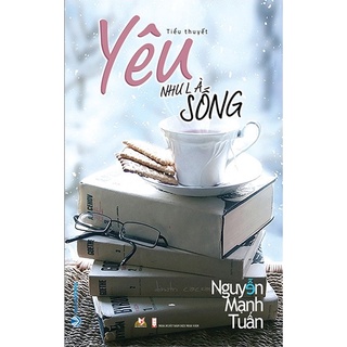 Sách - Yêu Như Là Sống ( Văn Lang)