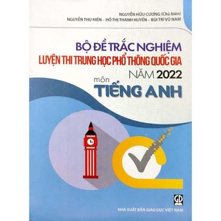 Sách Bộ Đề Trắc Nghiệm Luyện Thi THPT Quốc Gia 2022 Môn Tiếng Anh