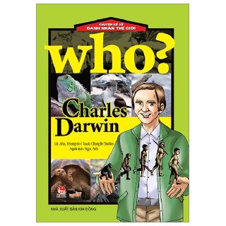 Sách - Who? Chuyện Kể Về Danh Nhân Thế Giới: Charles Darwin (Tái Bản 2019)
