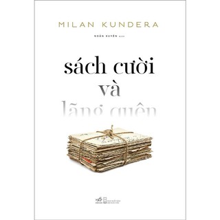 Sách - Milan Kundera - Sách Cười Và Lãng Quên