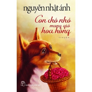 Sách - Con Chó Nhỏ Mang Giỏ Hoa Hồng (Bìa Mềm)
